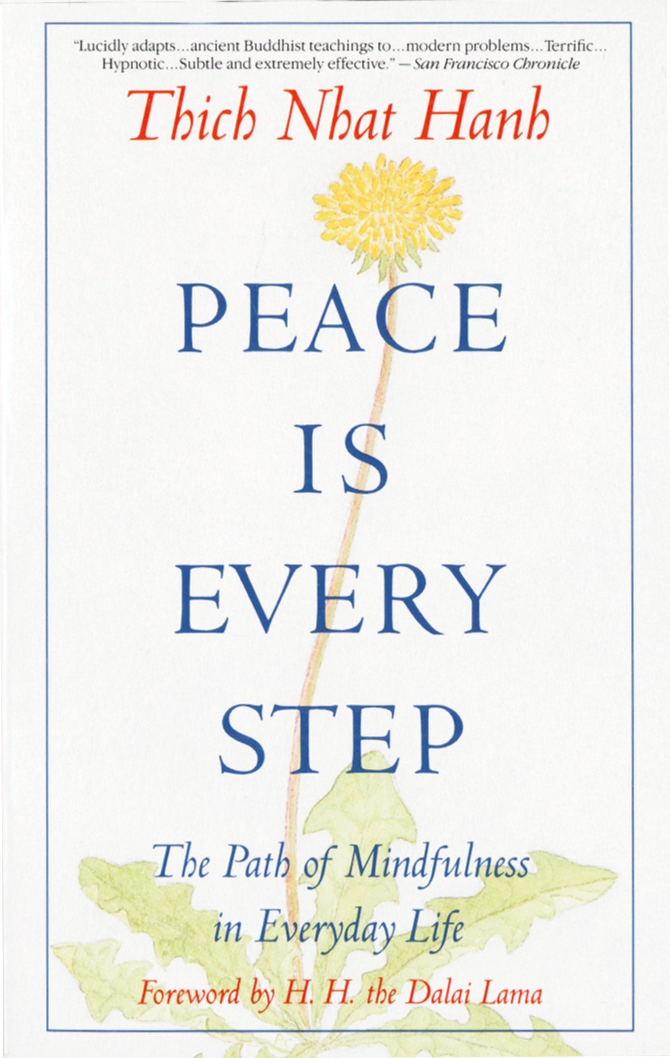 Peace Is Every Step: The Path of Mindfulness in Everyday Life